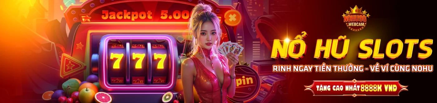 NOHU90 – CỔNG GAME NỔ HŨ & SLOT GAME UY TÍN HÀNG ĐẦU CHÂU Á 746 Nohu90 Nhà Cái Cá Cược Hàng Đầu Từ Châu Á